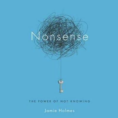 Nonsense: The Power of Not Knowing