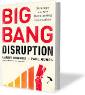 Big Bang Disruption by Downes and Nunes